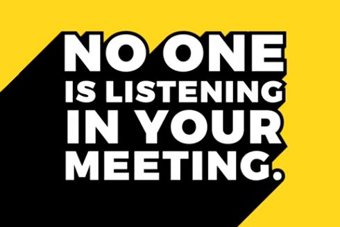 No one is listening to your meeting