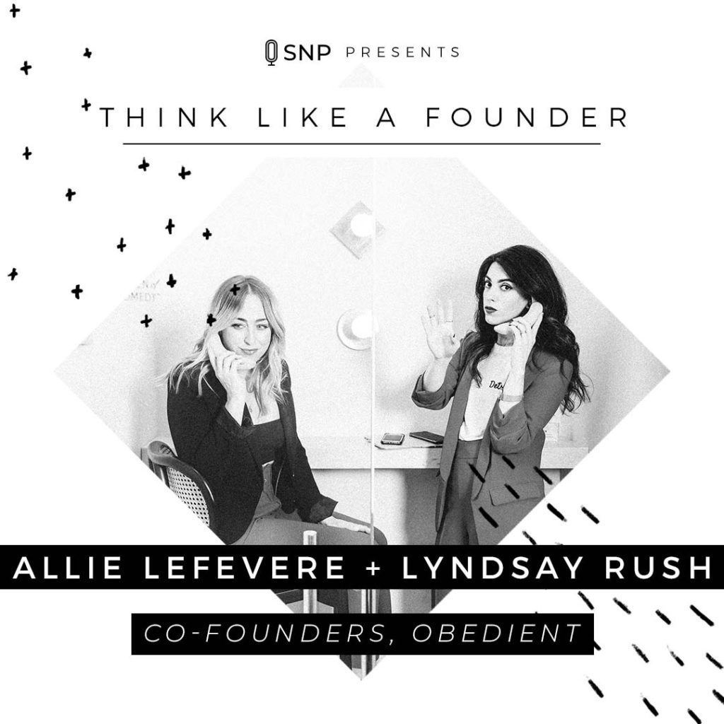Podcast with Lyndsay Rush and Allie LeFevere, Co-Founders of Obedient Agency