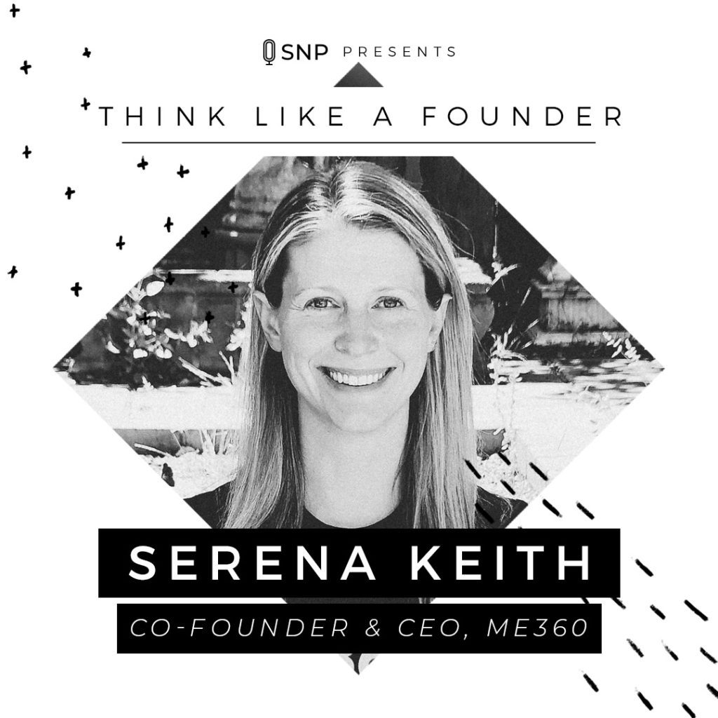 Podcast with Serena Keith, Co-Founder and CEO of Me360