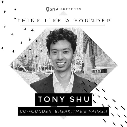 Podcast with Tony Shu, Co-Founder of Parker & Breaktime